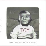 Toy E.P. ("You've Got It Made With All The Toys")